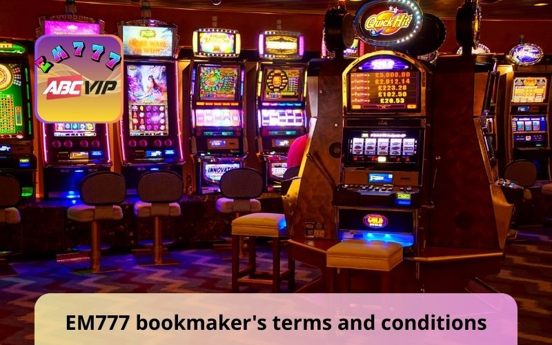 Basic content of the EM777 bookmaker's terms and conditions