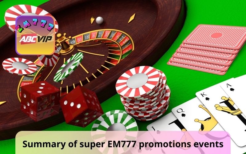 Summary of super EM777 promotions events